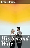 E-Book (epub) His Second Wife von Ernest Poole