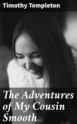 E-Book (epub) The Adventures of My Cousin Smooth von Timothy Templeton