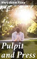 E-Book (epub) Pulpit and Press von Mary Baker Eddy