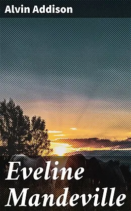 E-Book (epub) Eveline Mandeville von Alvin Addison
