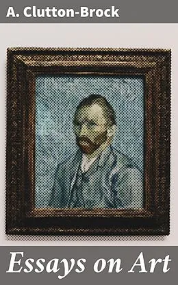 E-Book (epub) Essays on Art von A. Clutton-Brock