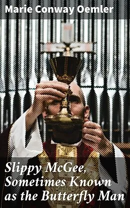 E-Book (epub) Slippy McGee, Sometimes Known as the Butterfly Man von Marie Conway Oemler