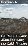 E-Book (epub) California: Four Months among the Gold-Finders von Henry Vizetelly