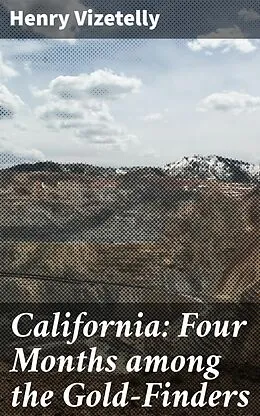 E-Book (epub) California: Four Months among the Gold-Finders von Henry Vizetelly
