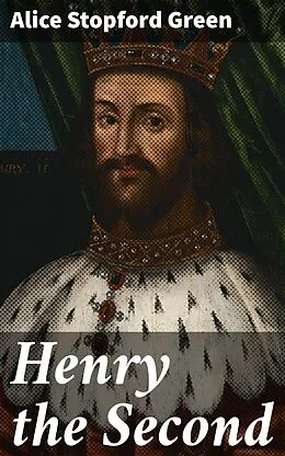 E-Book (epub) Henry the Second von Alice Stopford Green