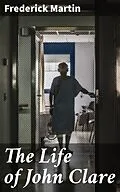 E-Book (epub) The Life of John Clare von Frederick Martin