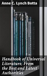 eBook (epub) Handbook of Universal Literature, From the Best and Latest Authorities de Anne C. Lynch Botta