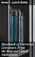 E-Book (epub) Handbook of Universal Literature, From the Best and Latest Authorities von Anne C. Lynch Botta
