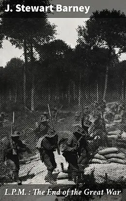 E-Book (epub) L.P.M. : The End of the Great War von J. Stewart Barney
