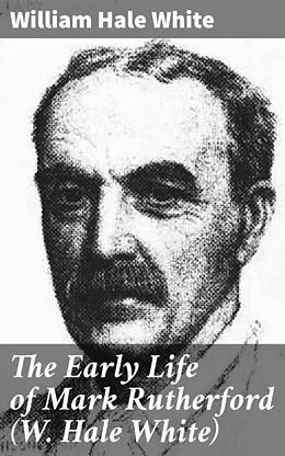 E-Book (epub) The Early Life of Mark Rutherford (W. Hale White) von William Hale White