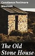E-Book (epub) The Old Stone House von Constance Fenimore Woolson