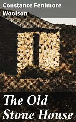 E-Book (epub) The Old Stone House von Constance Fenimore Woolson