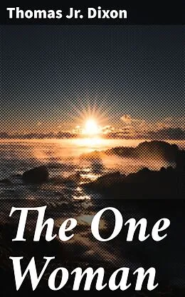 E-Book (epub) The One Woman von Thomas Jr. Dixon
