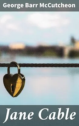 E-Book (epub) Jane Cable von George Barr McCutcheon
