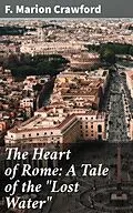 E-Book (epub) The Heart of Rome: A Tale of the 'Lost Water' von F. Marion Crawford