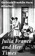 E-Book (epub) Julia France and Her Times von Gertrude Franklin Horn Atherton