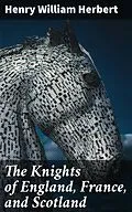 E-Book (epub) The Knights of England, France, and Scotland von Henry William Herbert