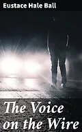 E-Book (epub) The Voice on the Wire von Eustace Hale Ball