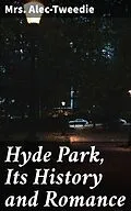 E-Book (epub) Hyde Park, Its History and Romance von Mrs. Alec-Tweedie