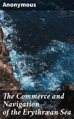 eBook (epub) The Commerce and Navigation of the Erythræan Sea de Anonymous