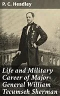 E-Book (epub) Life and Military Career of Major-General William Tecumseh Sherman von P. C. Headley