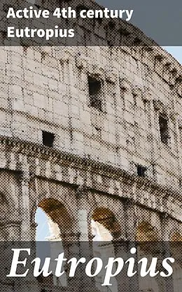 E-Book (epub) Eutropius von Active 4th century Eutropius