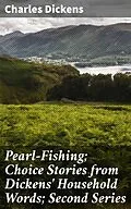 E-Book (epub) Pearl-Fishing; Choice Stories from Dickens' Household Words; Second Series von Charles Dickens