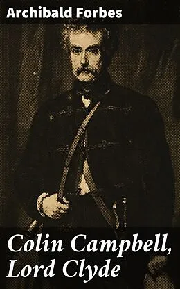E-Book (epub) Colin Campbell, Lord Clyde von Archibald Forbes
