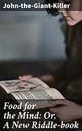 E-Book (epub) Food for the Mind: Or, A New Riddle-book von John-the-Giant-Killer
