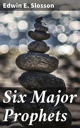 E-Book (epub) Six Major Prophets von Edwin E. Slosson