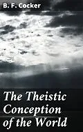 E-Book (epub) The Theistic Conception of the World von B. F. Cocker