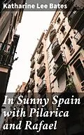 E-Book (epub) In Sunny Spain with Pilarica and Rafael von Katharine Lee Bates