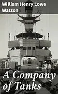 E-Book (epub) A Company of Tanks von William Henry Lowe Watson