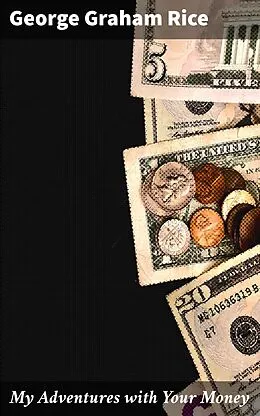 E-Book (epub) My Adventures with Your Money von George Graham Rice
