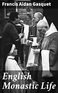 E-Book (epub) English Monastic Life von Francis Aidan Gasquet