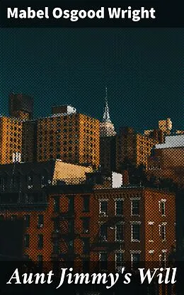 E-Book (epub) Aunt Jimmy's Will von Mabel Osgood Wright