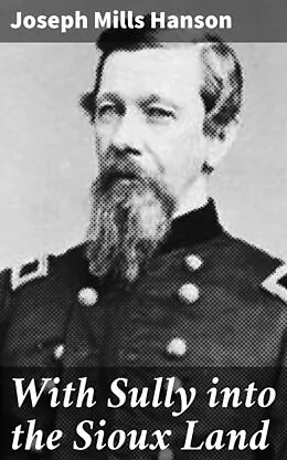 E-Book (epub) With Sully into the Sioux Land von Joseph Mills Hanson