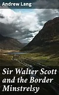 E-Book (epub) Sir Walter Scott and the Border Minstrelsy von Andrew Lang