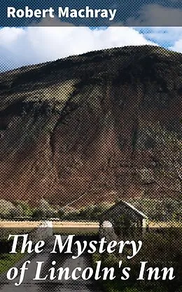 E-Book (epub) The Mystery of Lincoln's Inn von Robert Machray