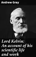 E-Book (epub) Lord Kelvin: An account of his scientific life and work von Andrew Gray
