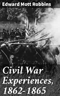 E-Book (epub) Civil War Experiences, 1862-1865 von Edward Mott Robbins