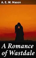 E-Book (epub) A Romance of Wastdale von A. E. W. Mason
