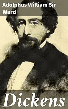 E-Book (epub) Dickens von Adolphus William Sir Ward