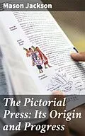 E-Book (epub) The Pictorial Press: Its Origin and Progress von Mason Jackson