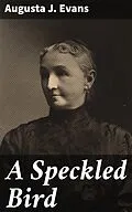 E-Book (epub) A Speckled Bird von Augusta J. Evans