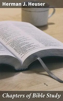 E-Book (epub) Chapters of Bible Study von Herman J. Heuser