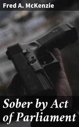 E-Book (epub) Sober by Act of Parliament von Fred A. McKenzie