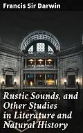 E-Book (epub) Rustic Sounds, and Other Studies in Literature and Natural History von Francis Sir Darwin