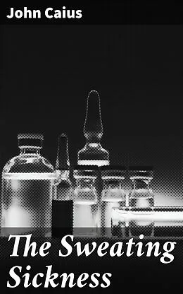 E-Book (epub) The Sweating Sickness von John Caius