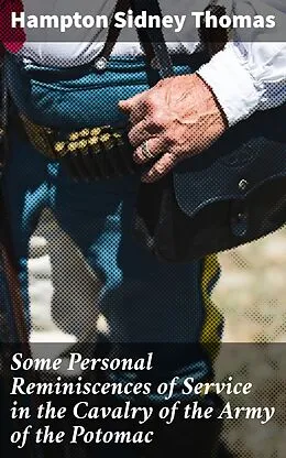 E-Book (epub) Some Personal Reminiscences of Service in the Cavalry of the Army of the Potomac von Hampton Sidney Thomas